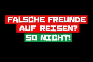 falsche freunde auf reisen